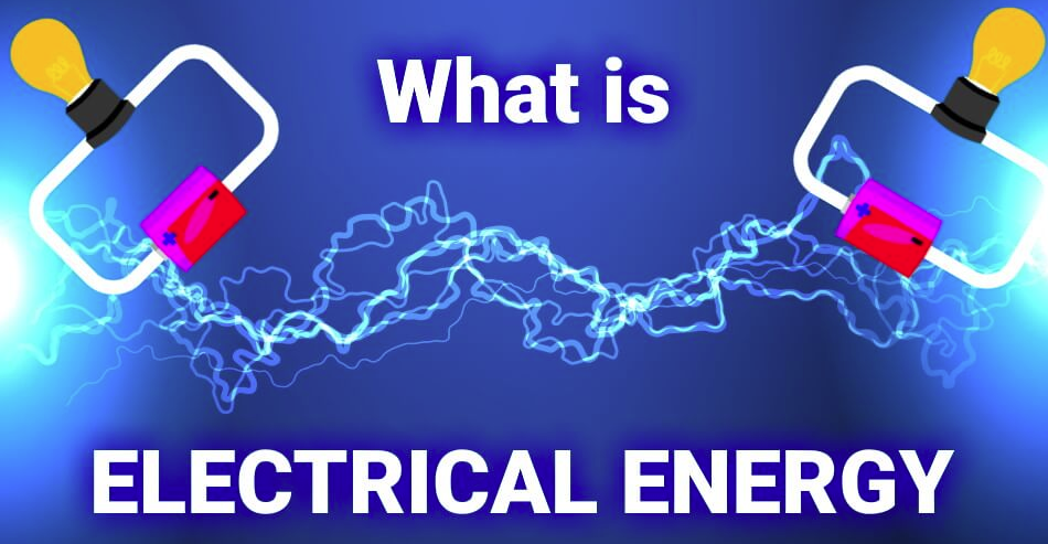 what-is-electrical-energy-its-unit-formula-applications